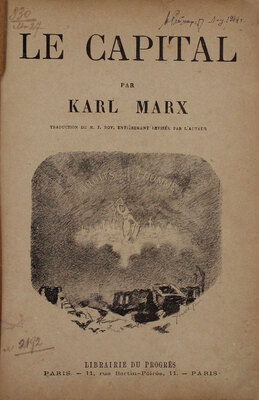[Маркс К. Капитал / Пер. М. Дж. Роя, полностью перераб. авт.]. Marx K. Le Capital / Traduction de M.J. Roy, entièrement revisèe par L’auteur. Paris: Librairie du Progrès, [1870-е].